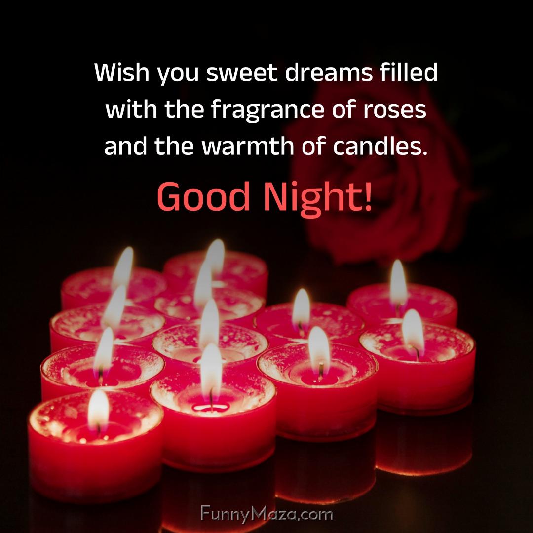 Wish you sweet dreams filled with the fragrance of roses and