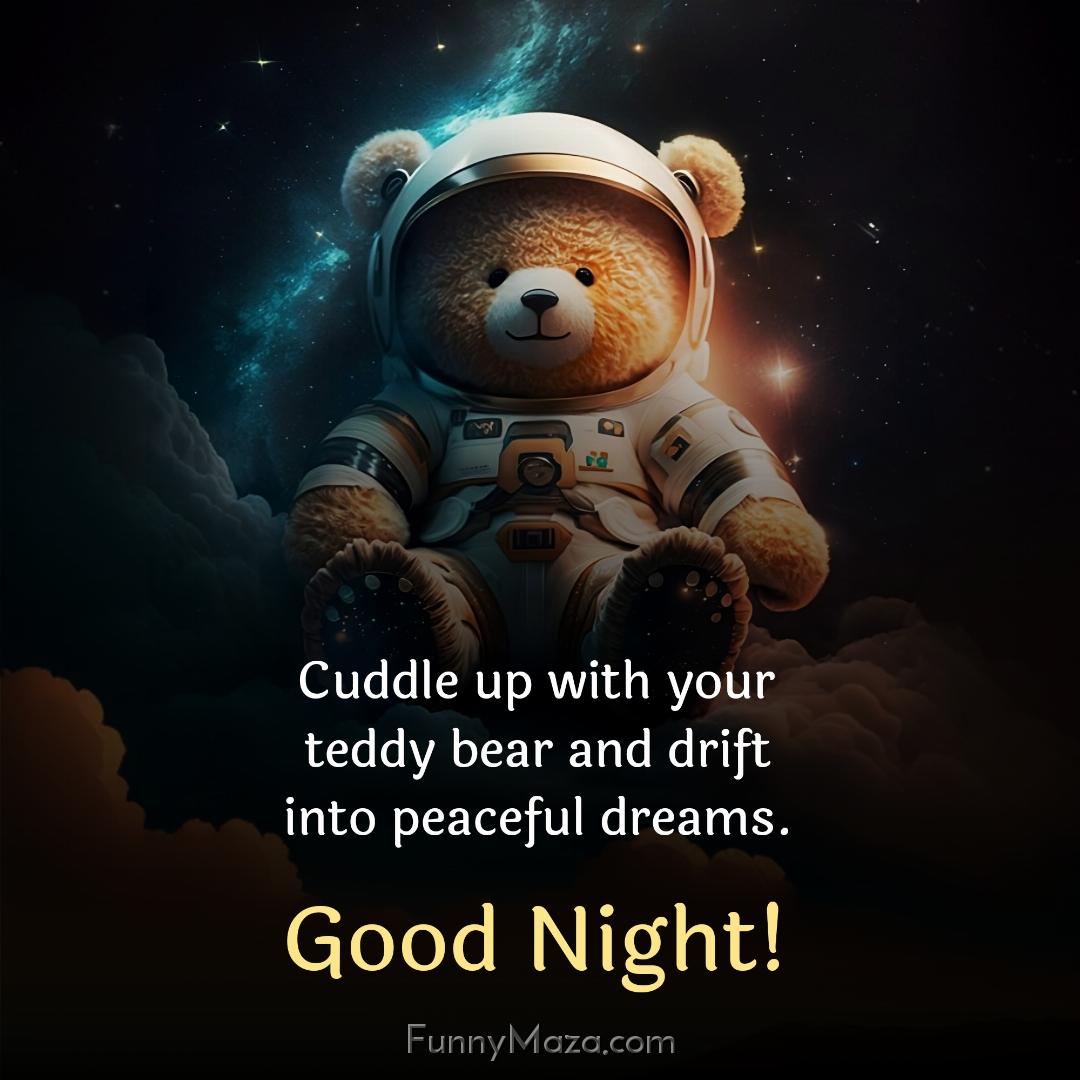 Cuddle up with your teddy bear and drift into peaceful dreams