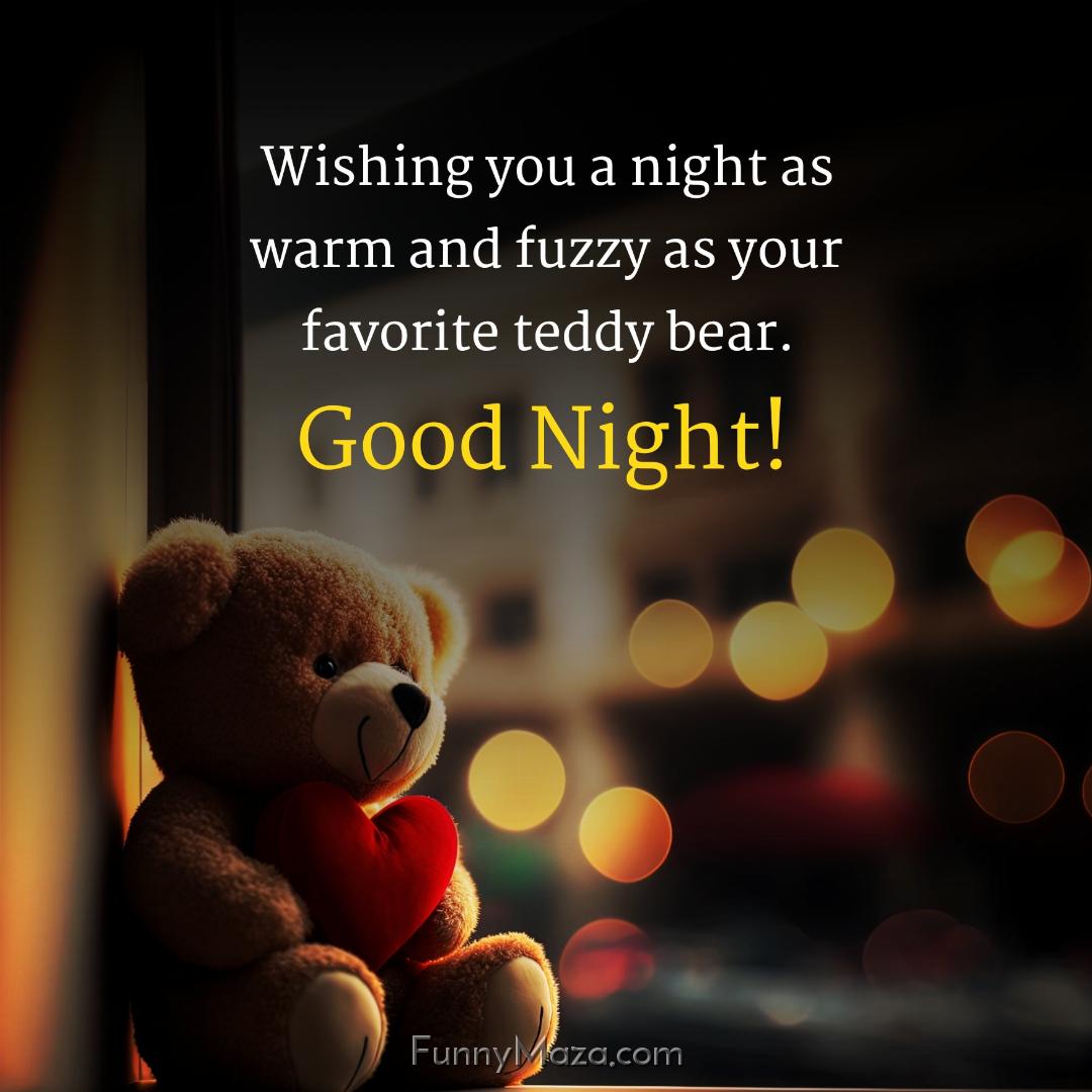 Wishing you a night as warm and fuzzy as your favorite