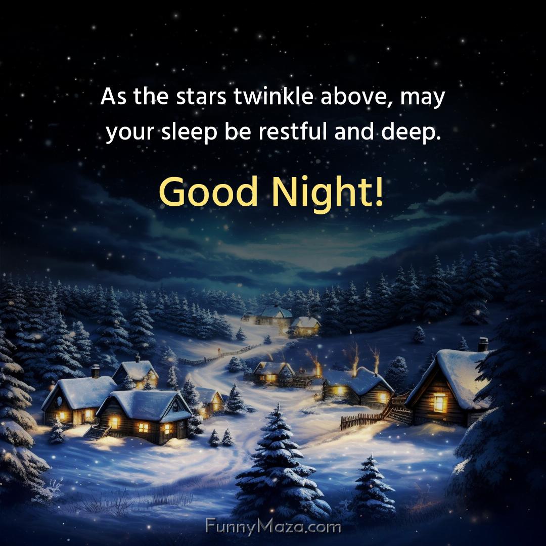 As the stars twinkle above may your sleep be restful and