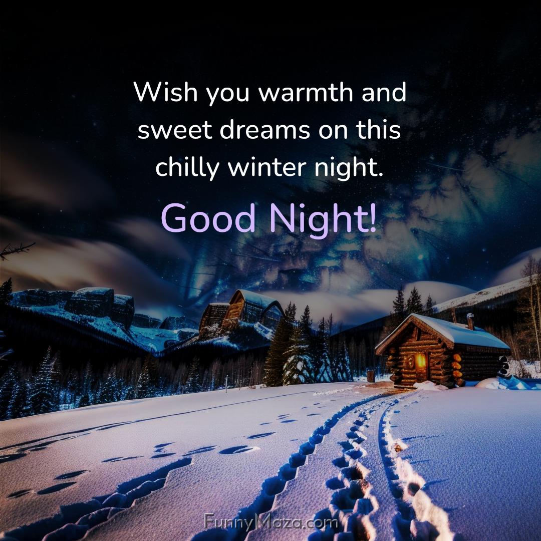 Wish you warmth and sweet dreams on this chilly winter night