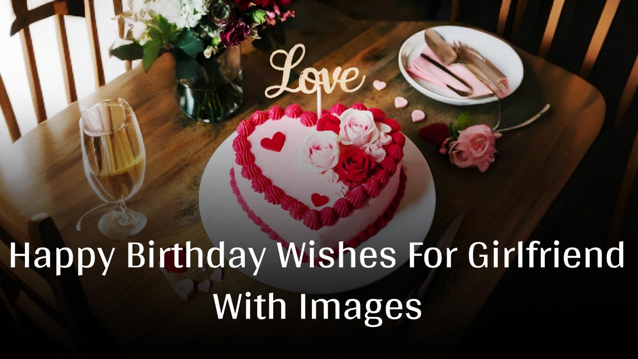 Happy Birthday Wishes For Girlfriend With Images