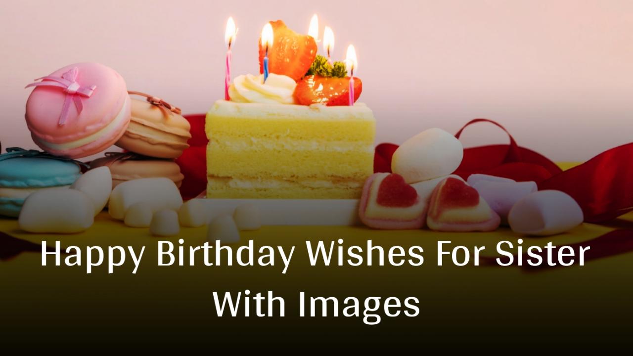 Happy Birthday Wishes For Sister With Images