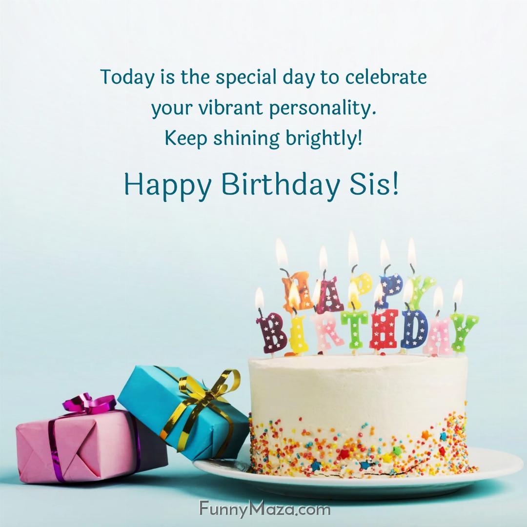 Today is the special day to celebrate your vibrant personality Keep