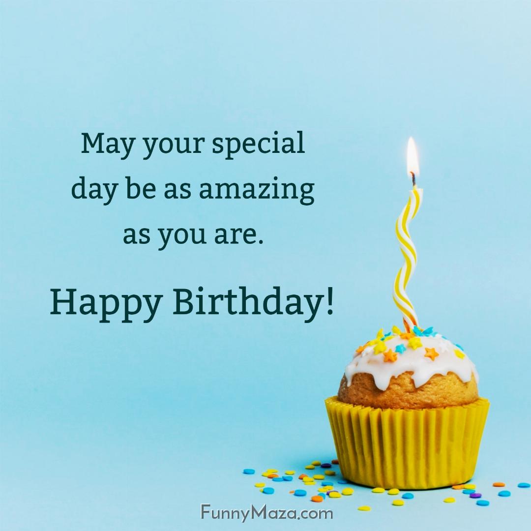 May your special day be as amazing as you are