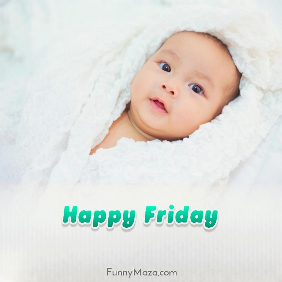 Beautiful Friday Baby Images