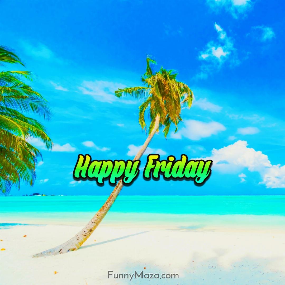 Happy Friday Beach 2024 Images