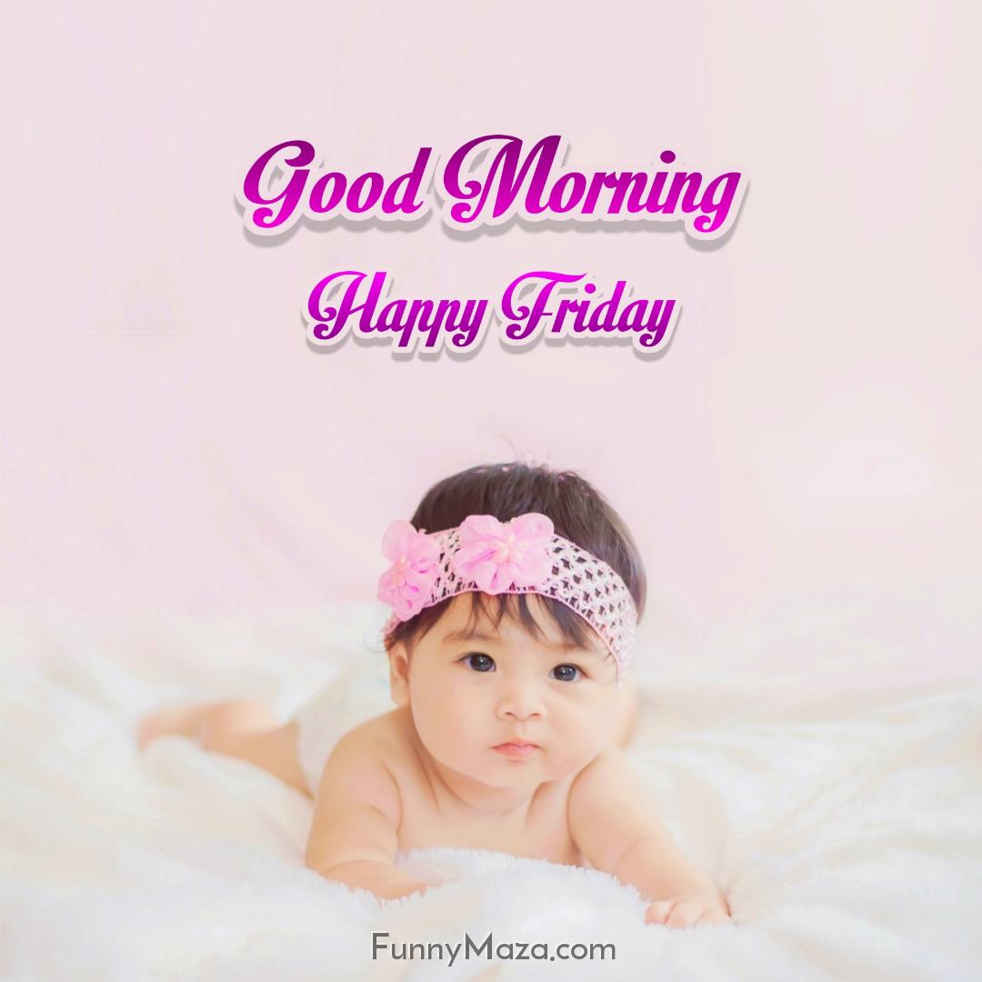 Good Morning Happy Friday Baby 2024 Images