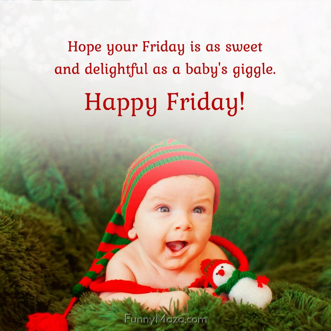 Hope your Friday is as sweet and delightful as a baby's