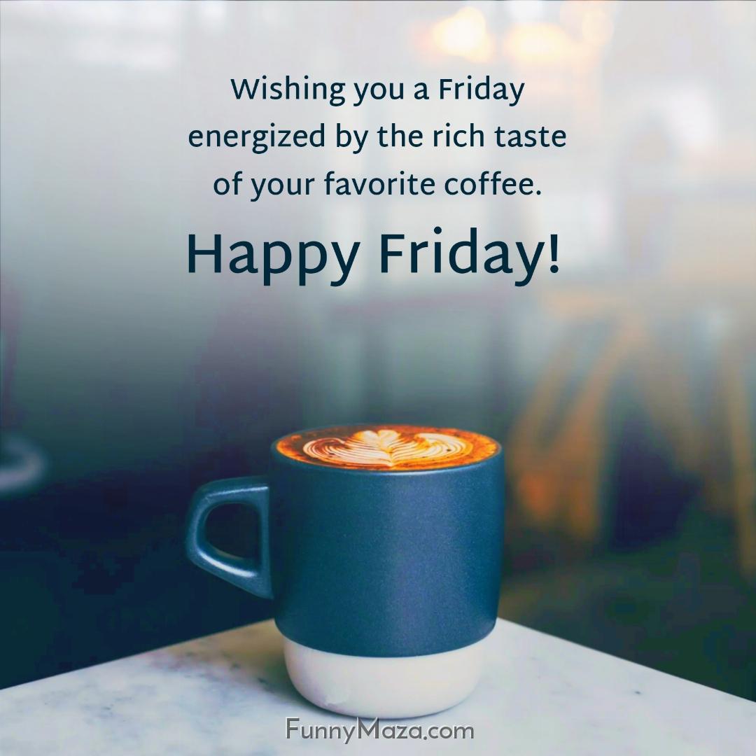 Wishing you a Friday energized by the rich taste of your