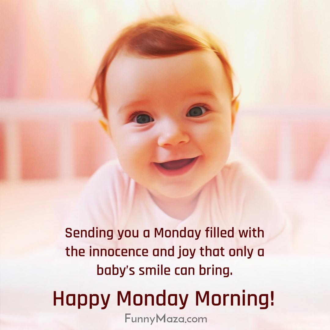 Sending you a Monday filled with the innocence and joy that