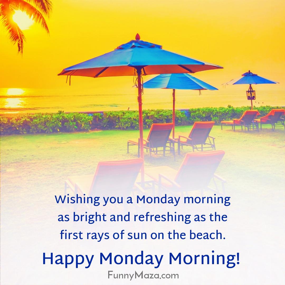 Wishing you a Monday morning as bright and refreshing as the