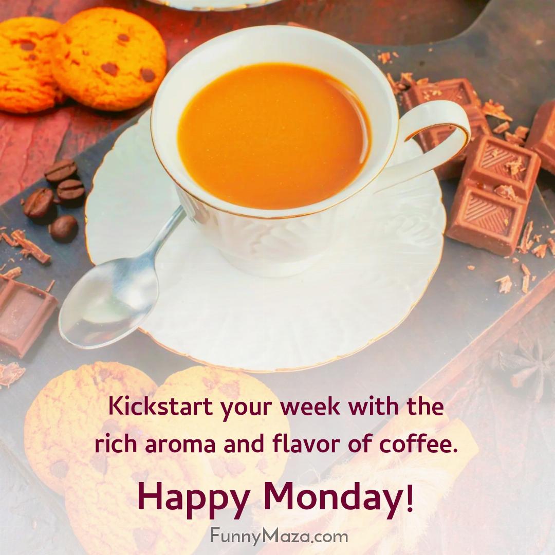 Kickstart your week with the rich aroma and flavor of coffee