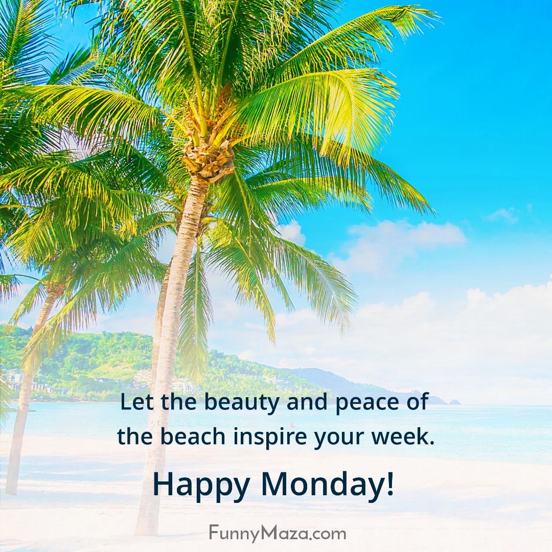 Let the beauty and peace of the beach inspire your week