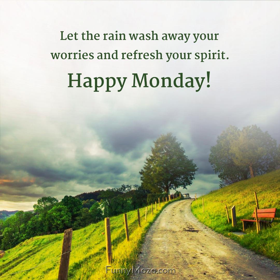 Let the rain wash away your worries and refresh your spirit