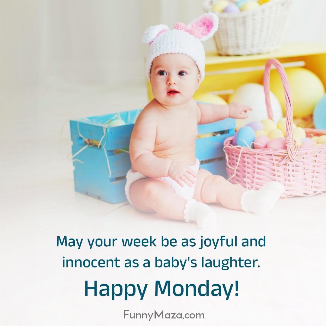 May your week be as joyful and innocent as a baby's