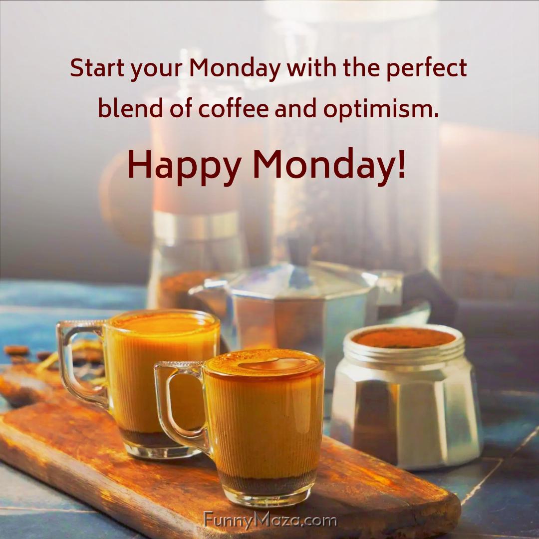 Start your Monday with the perfect blend of coffee and optimism