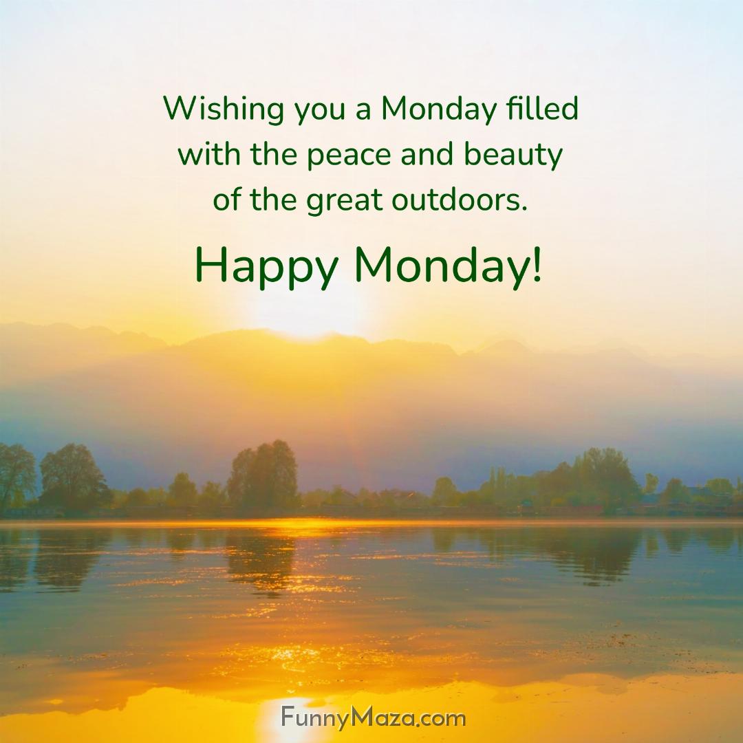 Wishing you a Monday filled with the peace and beauty of