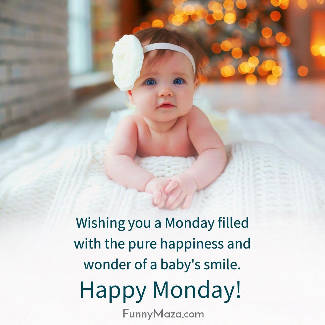 Wishing you a Monday filled with the pure happiness and wonder