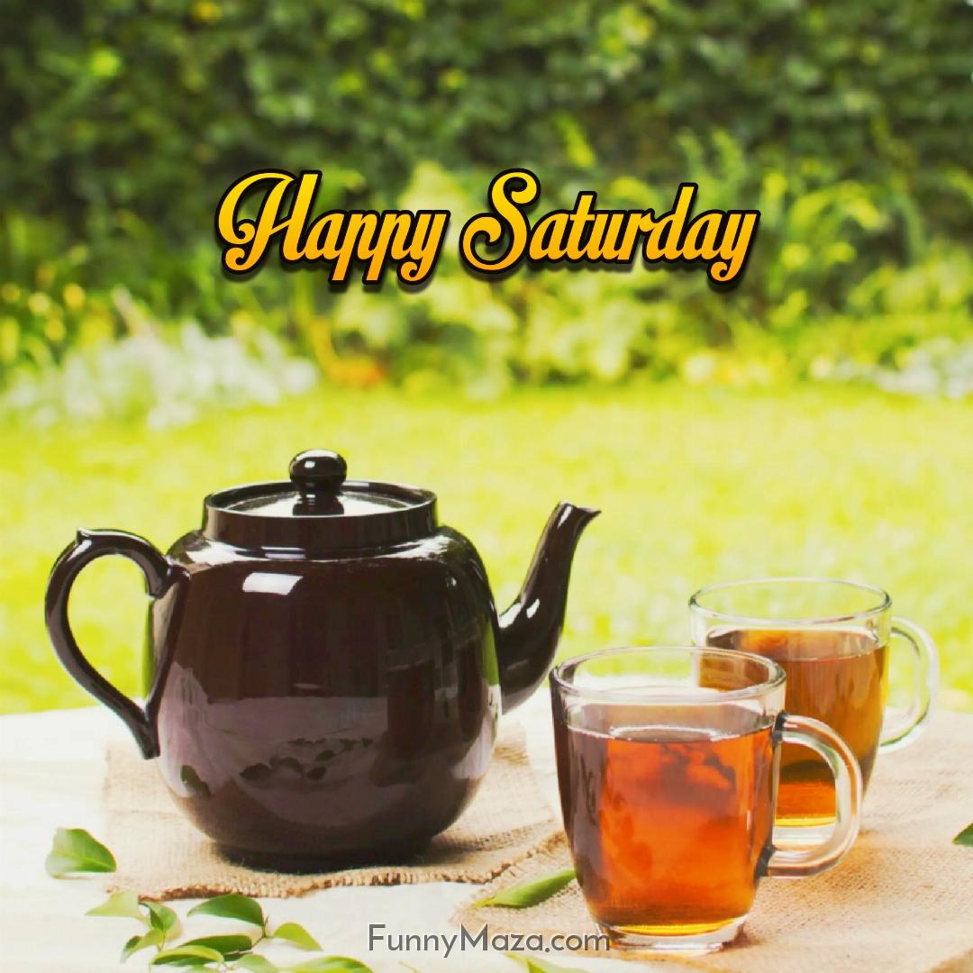 Happy Saturday Tea 2024 Images