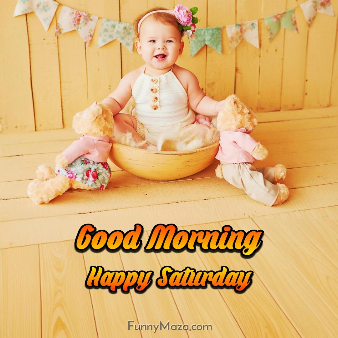 Beautiful Good Morning Happy Saturday Baby Photos