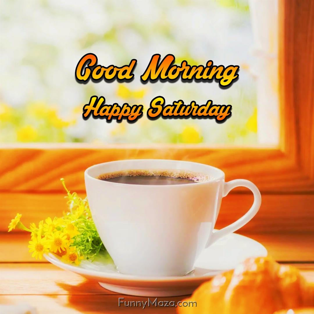 Beautiful Good Morning Happy Saturday Coffee Photos