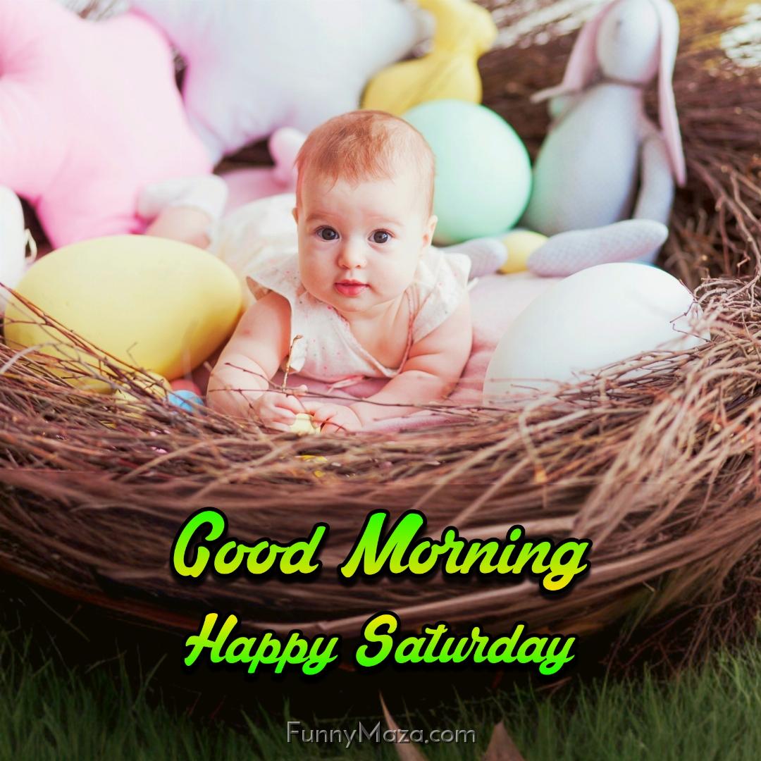 Good Morning Happy Saturday Baby 2024 Images