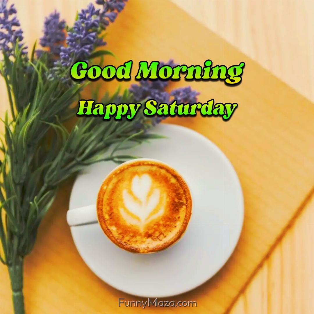 Good Morning Happy Saturday Coffee Images