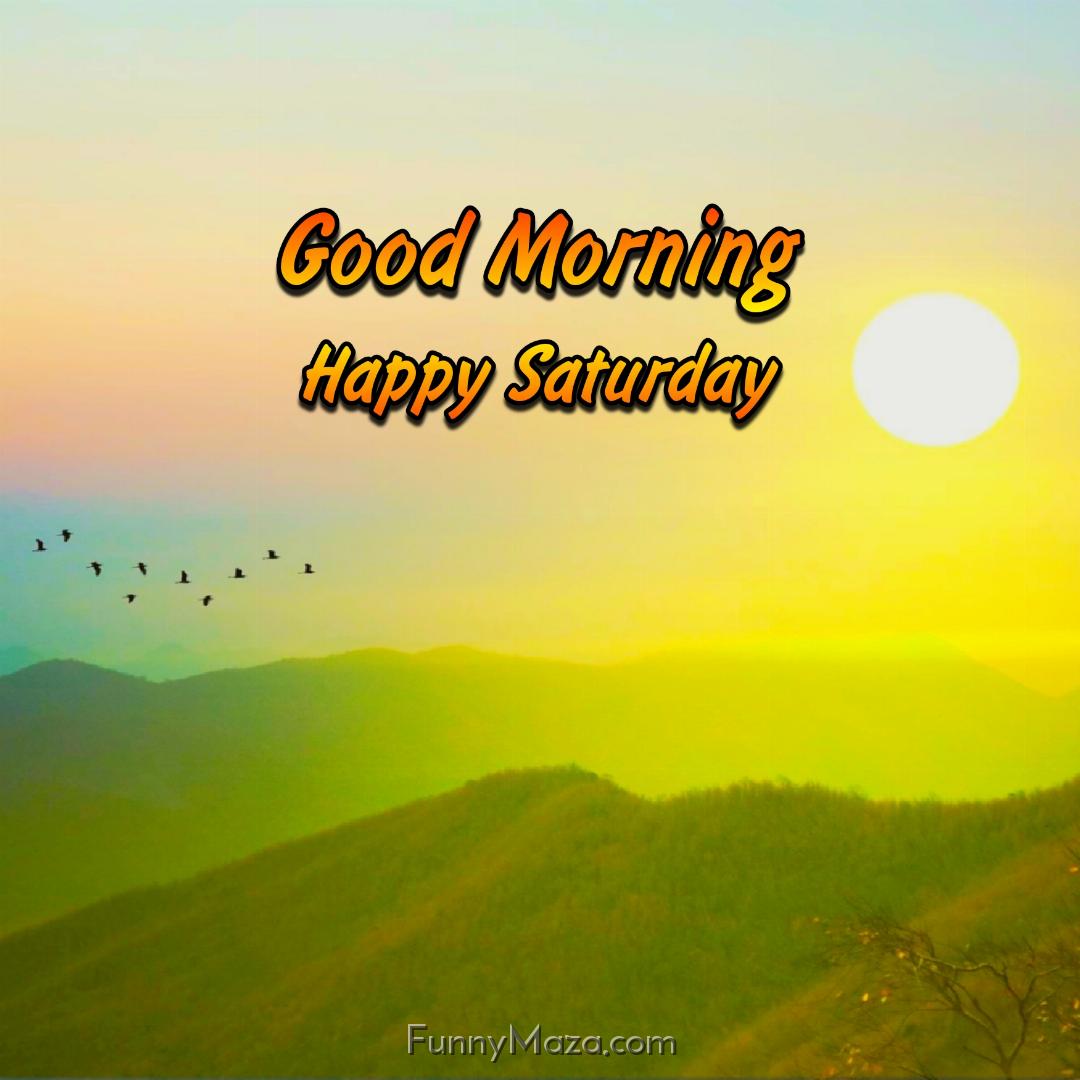 Good Morning Happy Saturday Nature 2024 Images