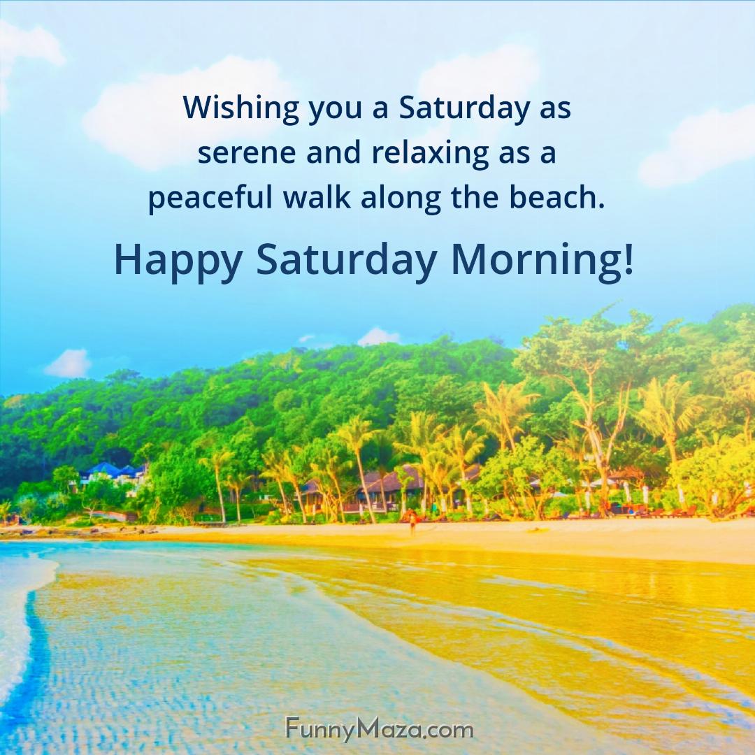 Wishing you a Saturday as serene and relaxing as a peaceful