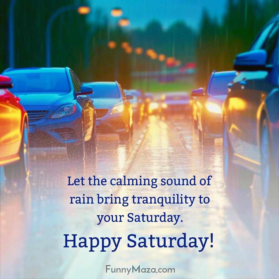 Let the calming sound of rain bring tranquility to your Saturday