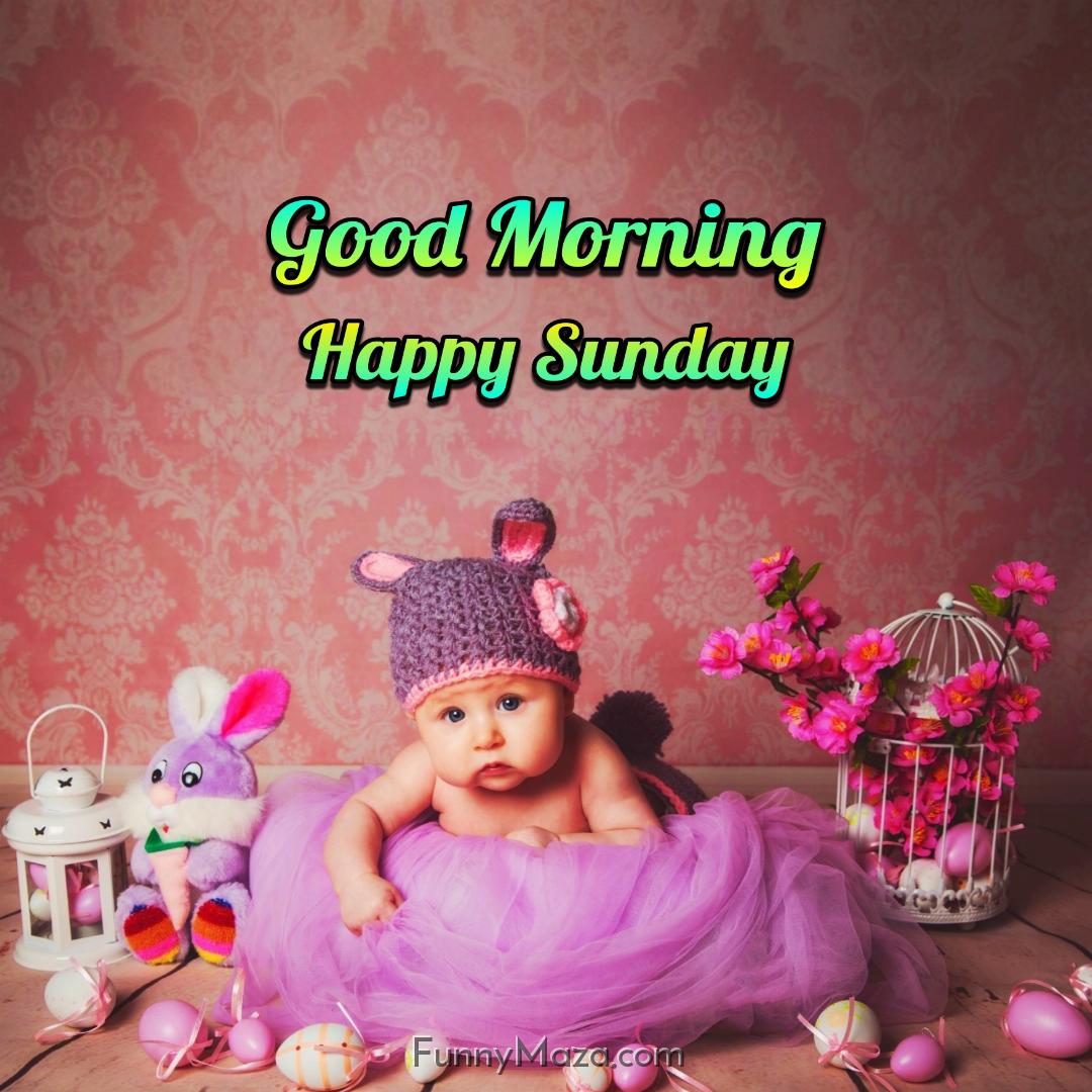 Good Morning Happy Sunday Baby 2024 Images