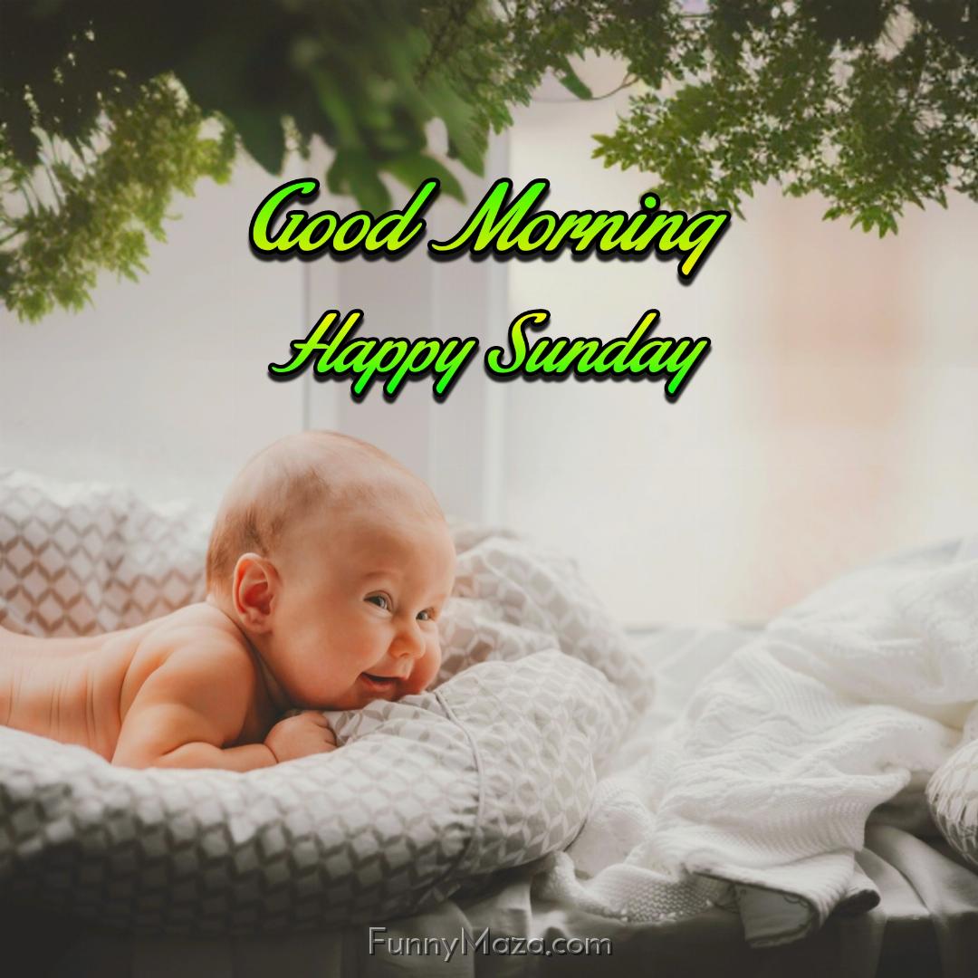 Good Morning Happy Sunday Baby Images