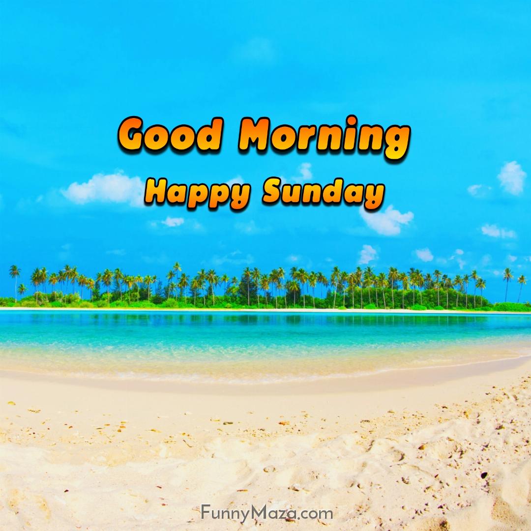 Good Morning Happy Sunday Beach 2024 Images