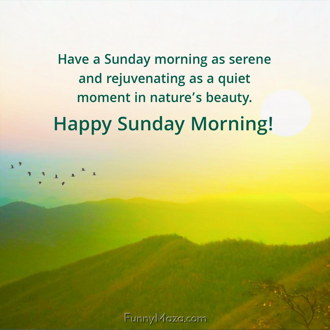 Have a Sunday morning as serene and rejuvenating as a quiet