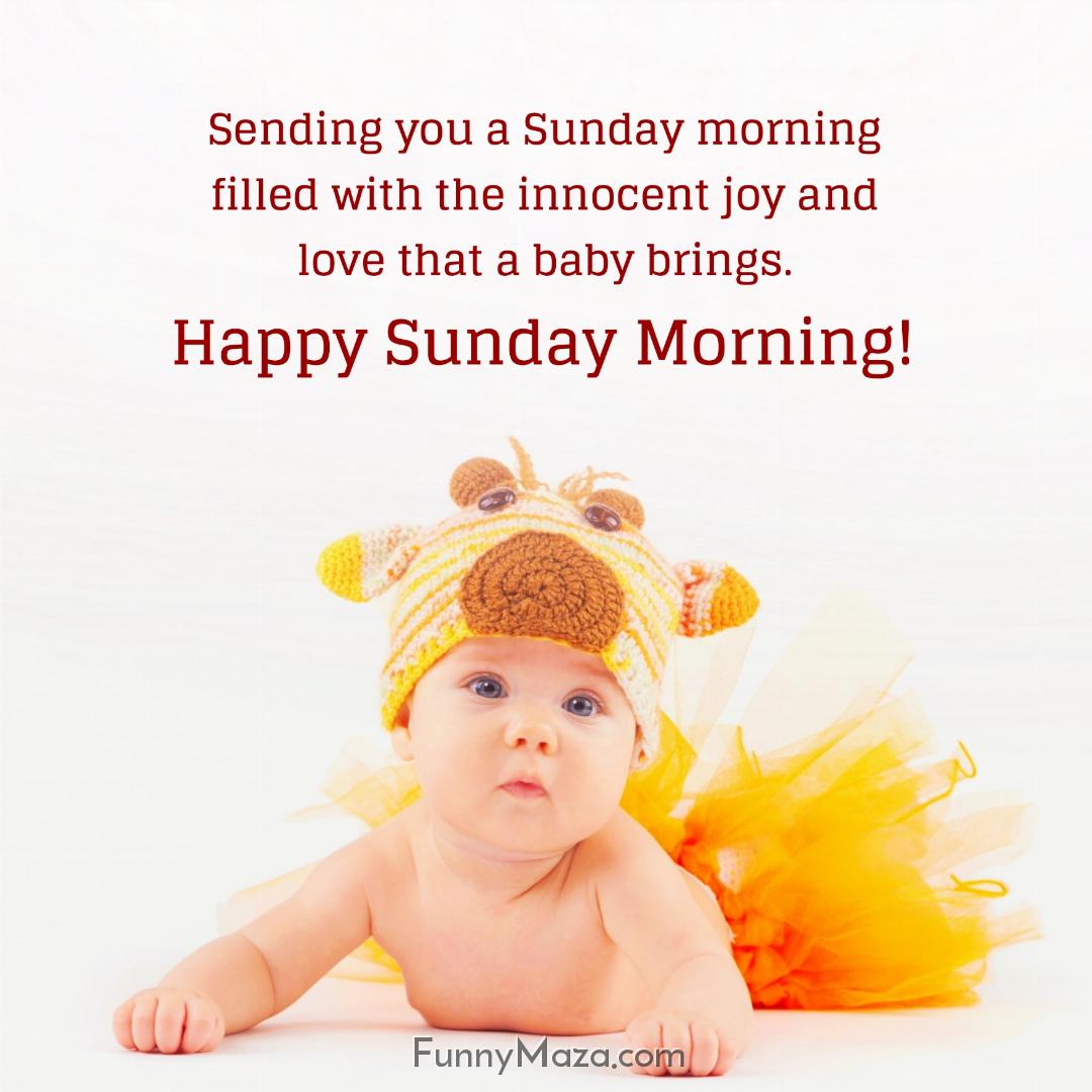 Sending you a Sunday morning filled with the innocent joy and