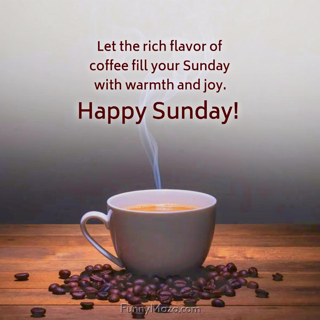 Let the rich flavor of coffee fill your Sunday with warmth