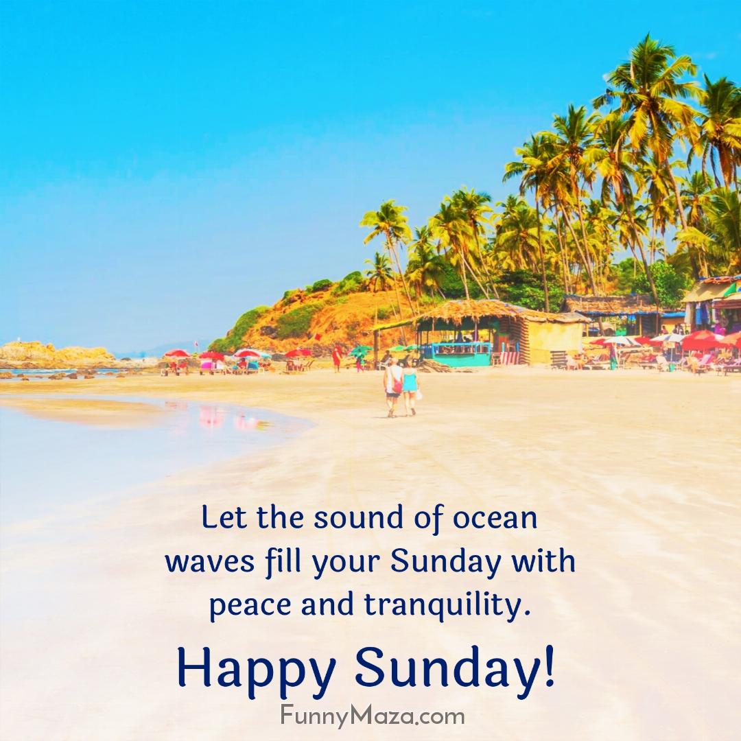 Let the sound of ocean waves fill your Sunday with peace