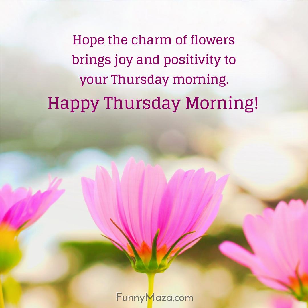 Hope the charm of flowers brings joy and positivity to your