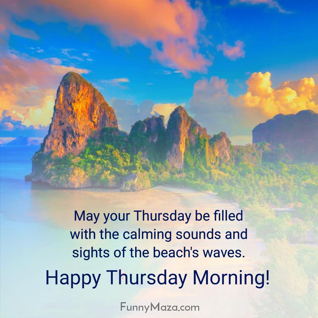 May your Thursday be filled with the calming sounds and sights