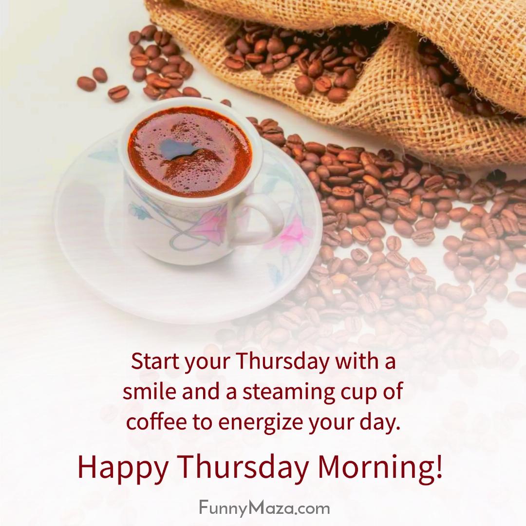 Start your Thursday with a smile and a steaming cup of