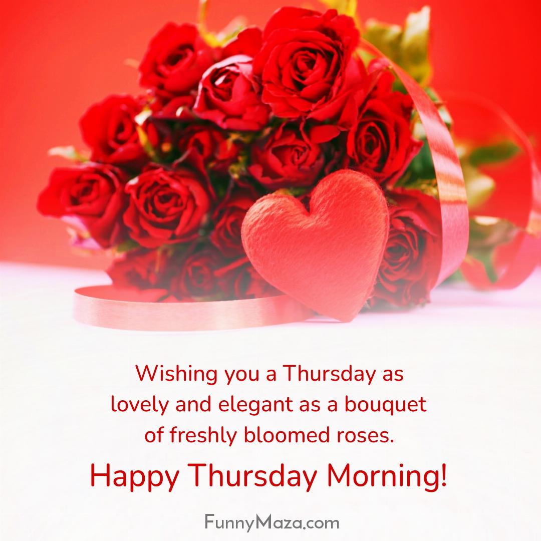 Wishing you a Thursday as lovely and elegant as a bouquet