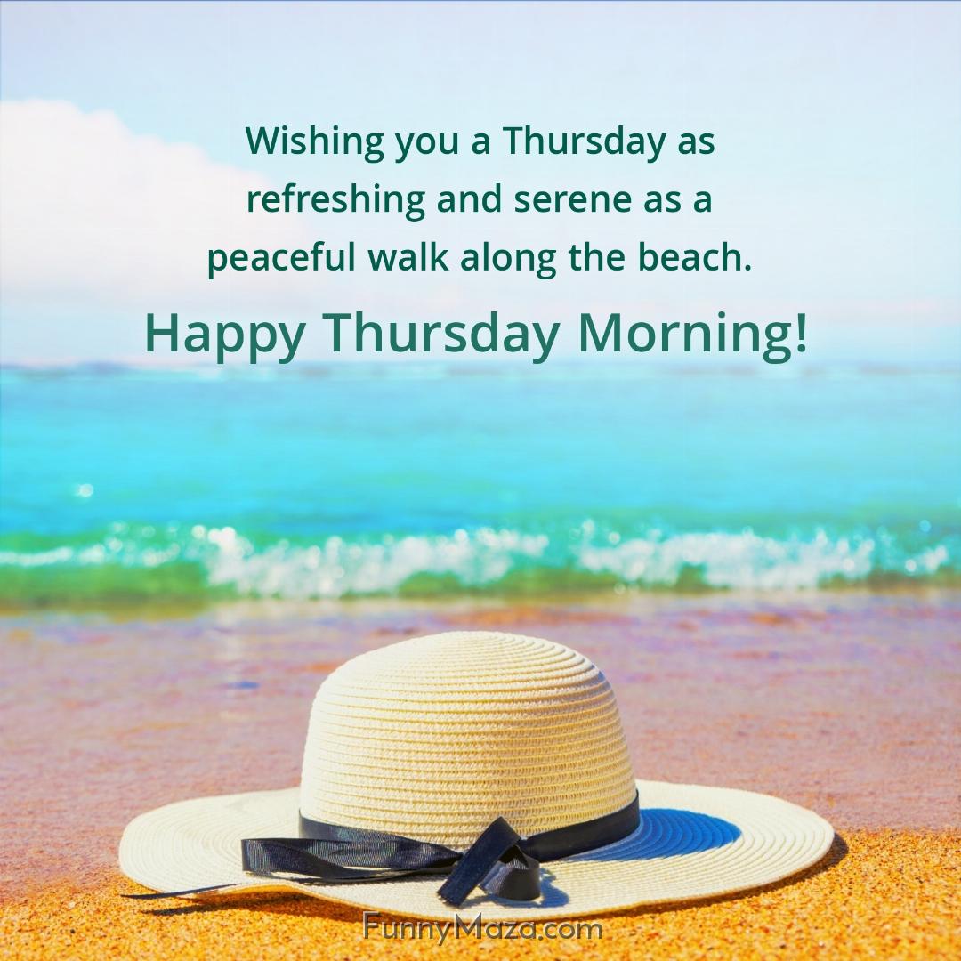 Wishing you a Thursday as refreshing and serene as a peaceful