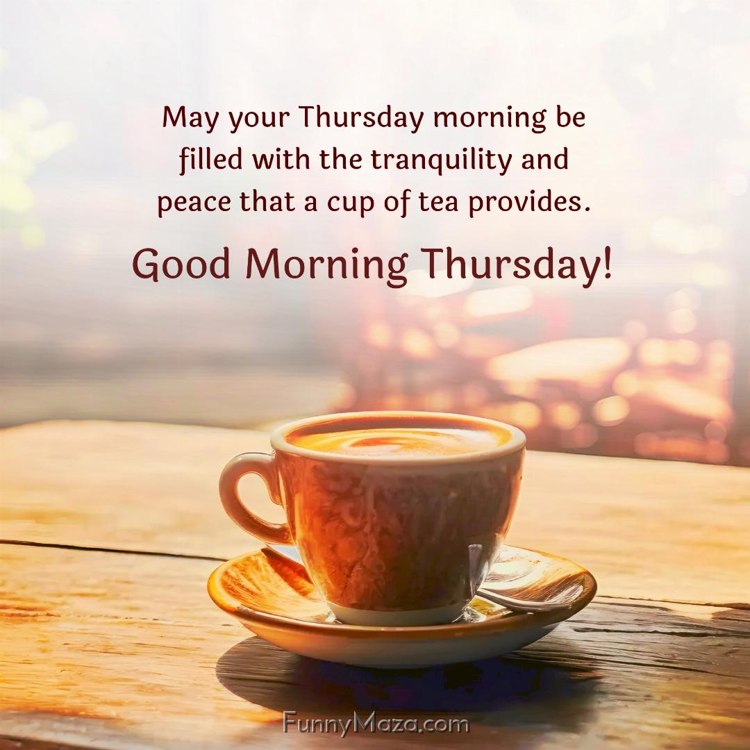 May your Thursday morning be filled with the tranquility and peace