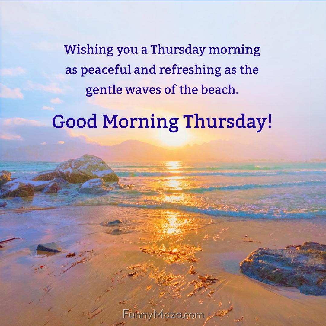 Wishing you a Thursday morning as peaceful and refreshing as the