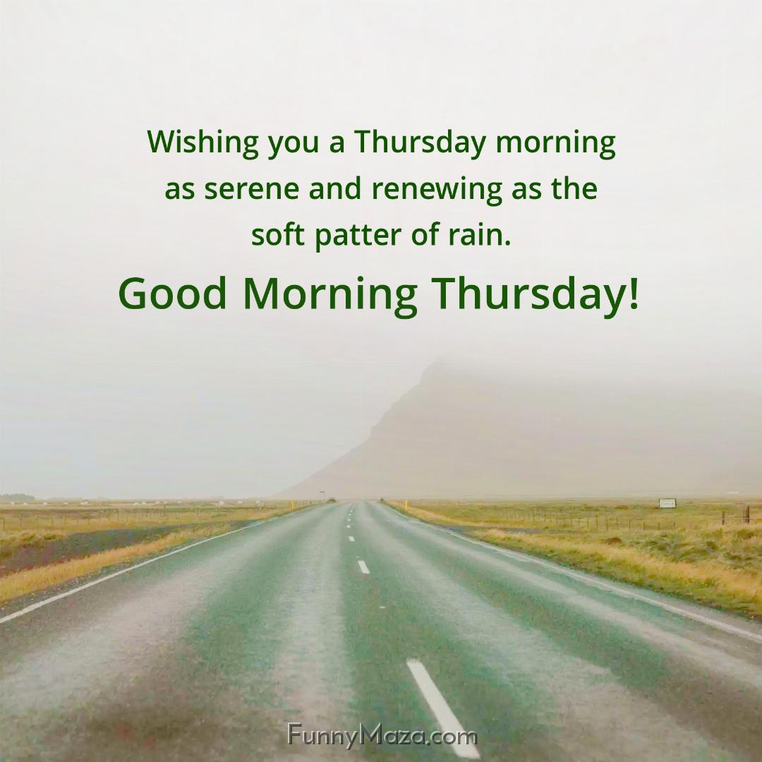 Wishing you a Thursday morning as serene and renewing as the