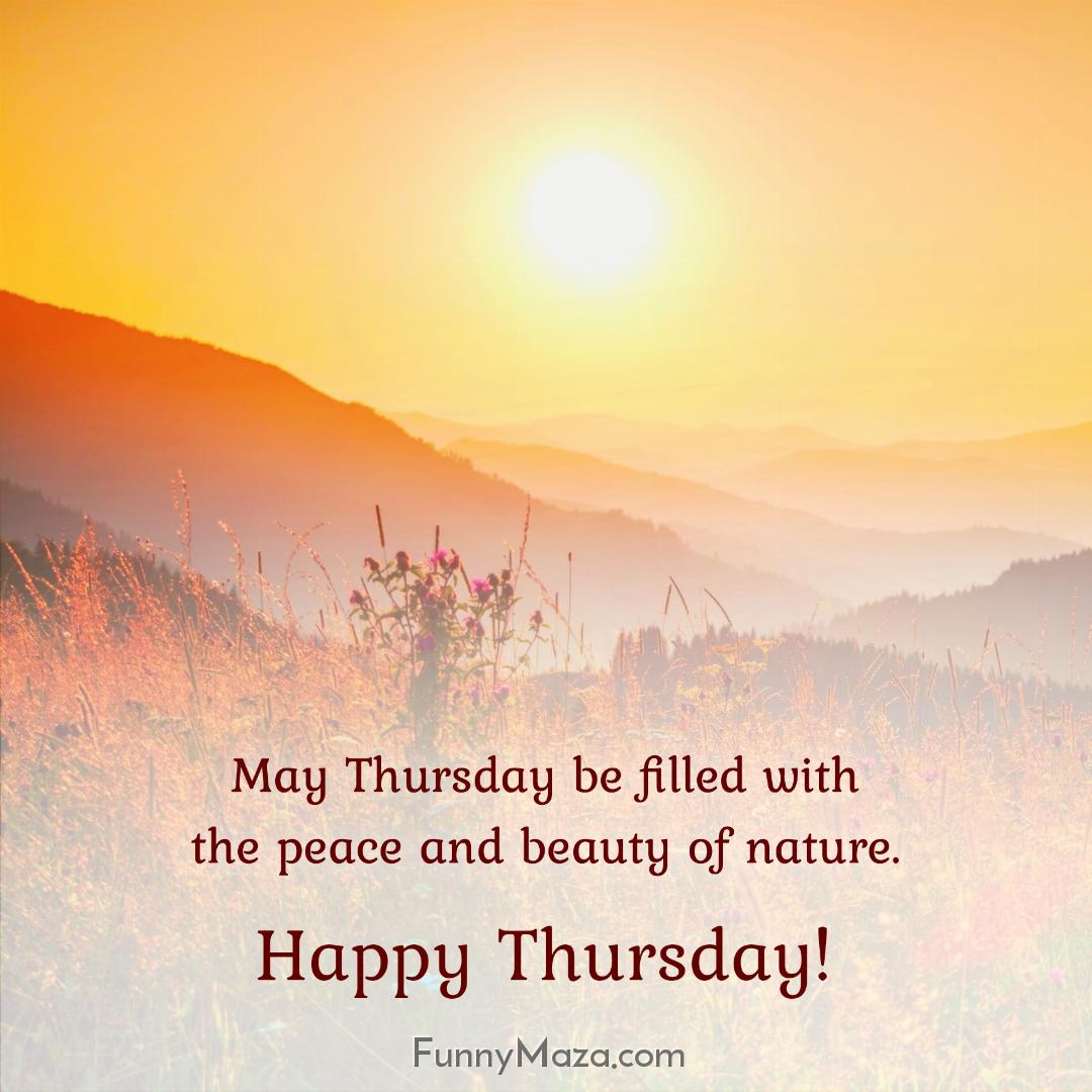 May Thursday be filled with the peace and beauty of nature