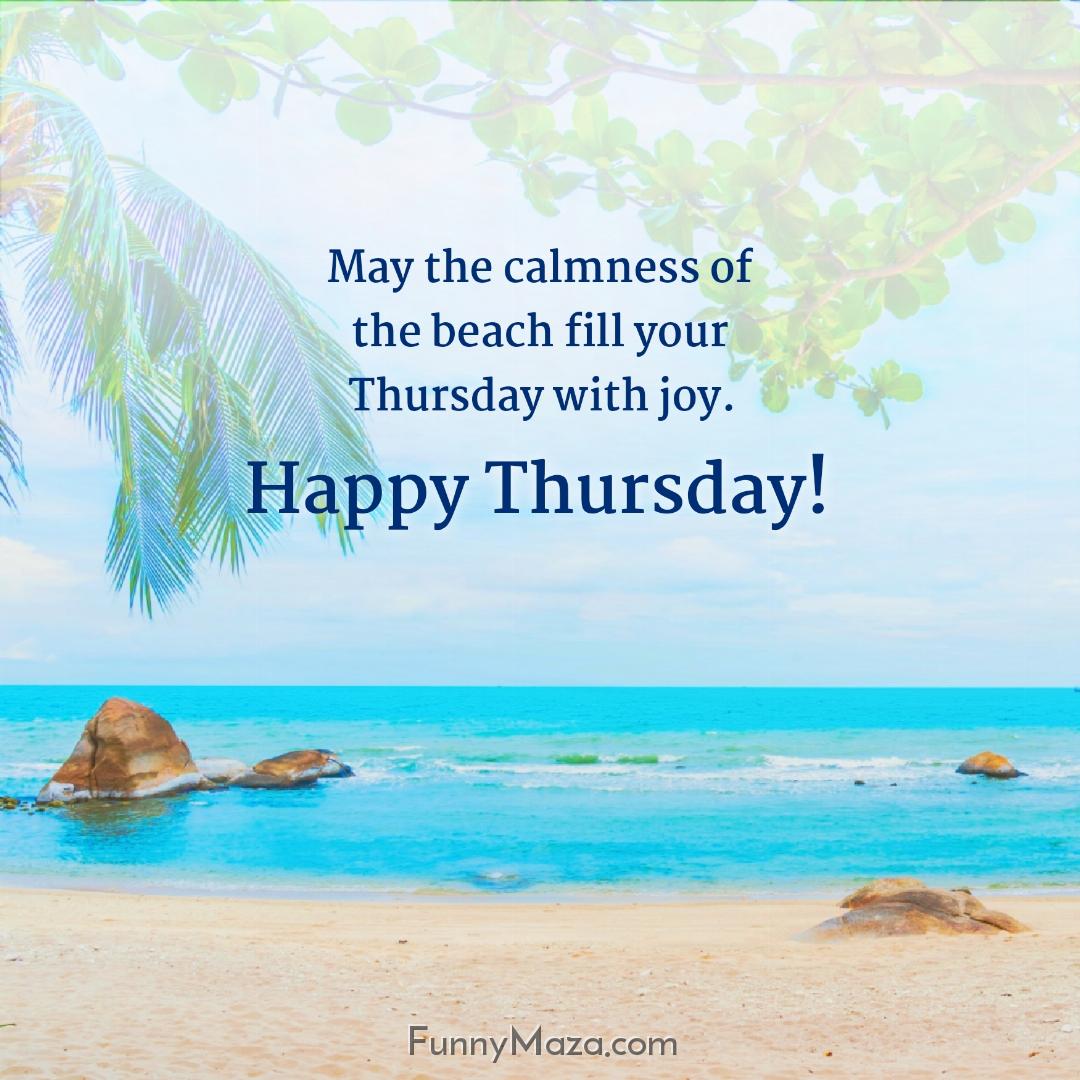 May the calmness of the beach fill your Thursday with joy