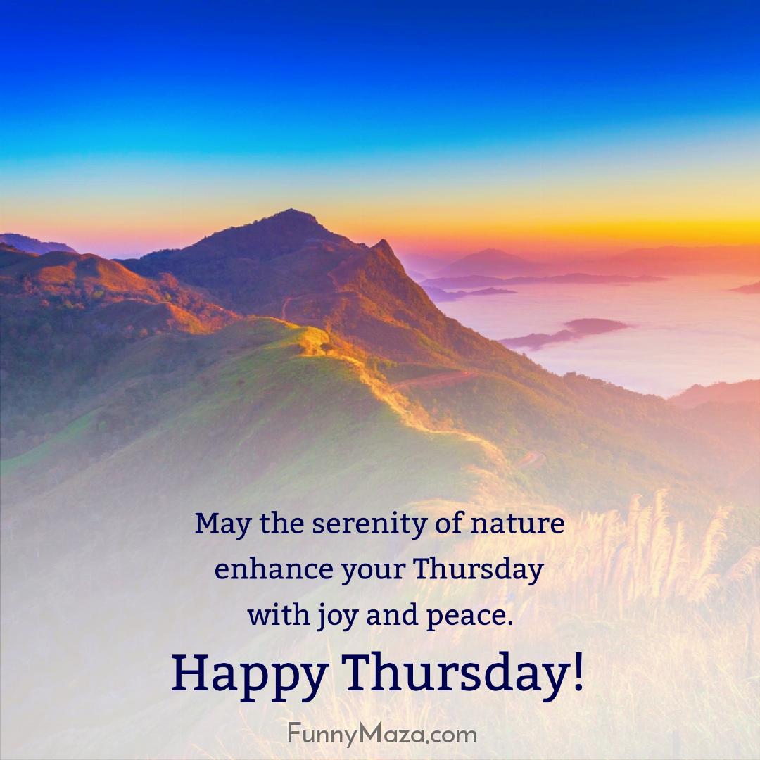 May the serenity of nature enhance your Thursday with joy and