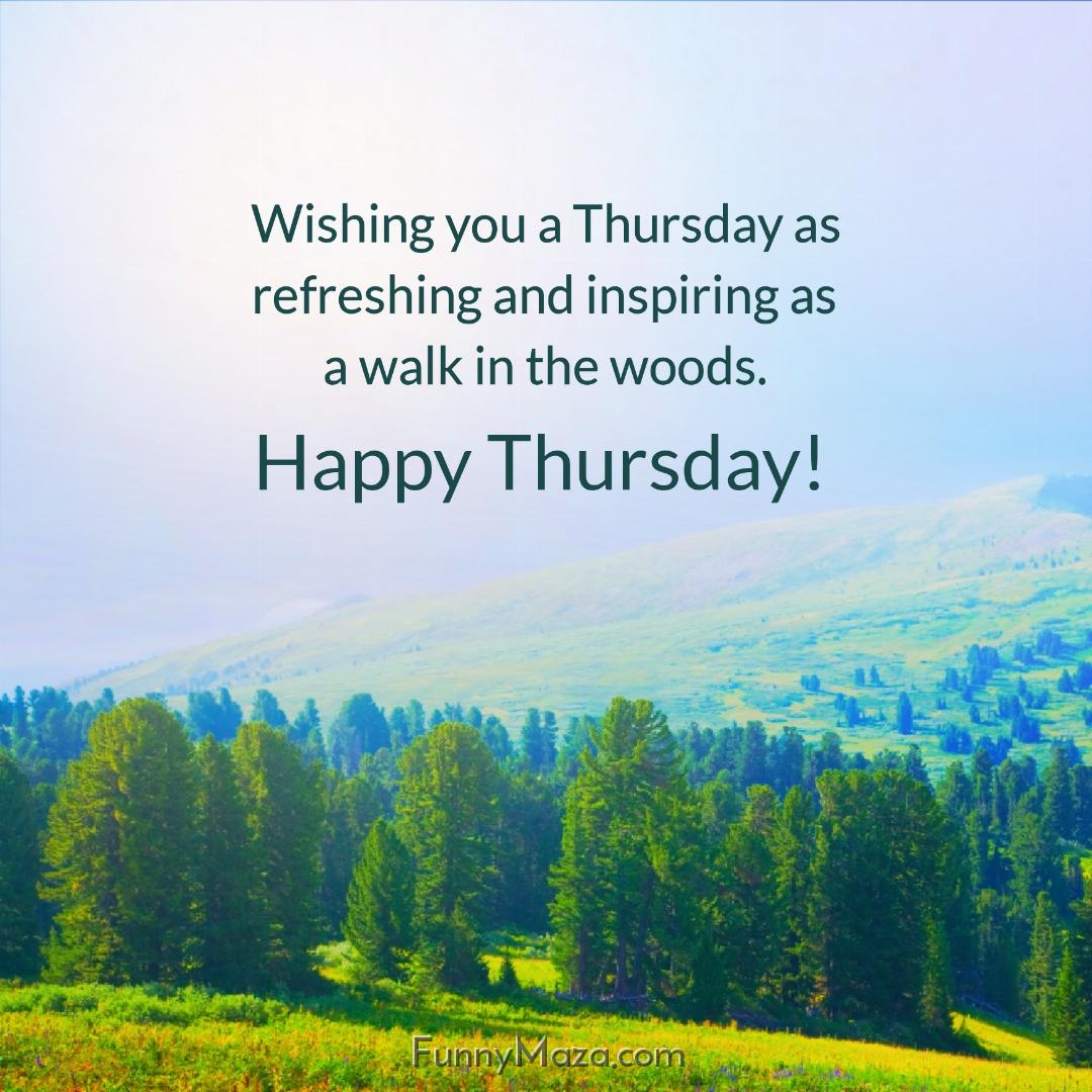 Wishing you a Thursday as refreshing and inspiring as a walk